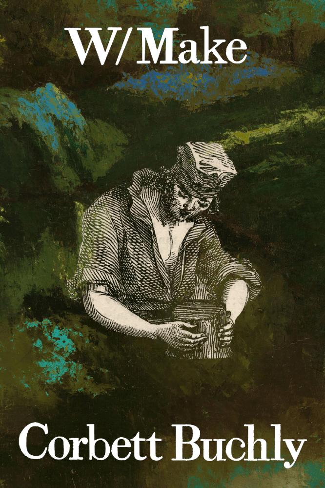 W/Make Poetry Chapbook by Corbett Buchly and published by Bottlecap Press